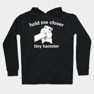 Hold Me Closer Tiny Hamster Hoodie